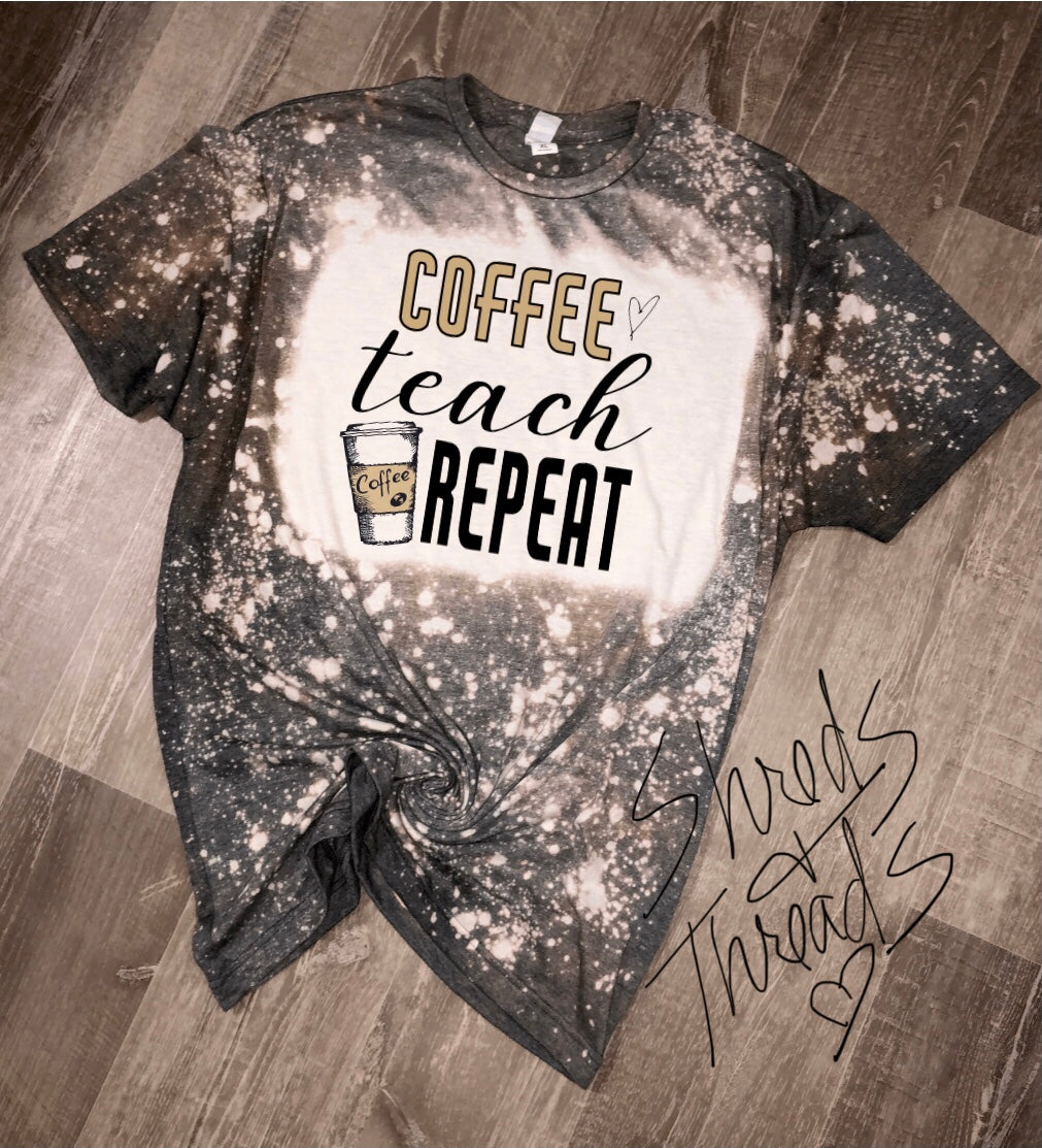 Coffee Teach Repeat (bleached)