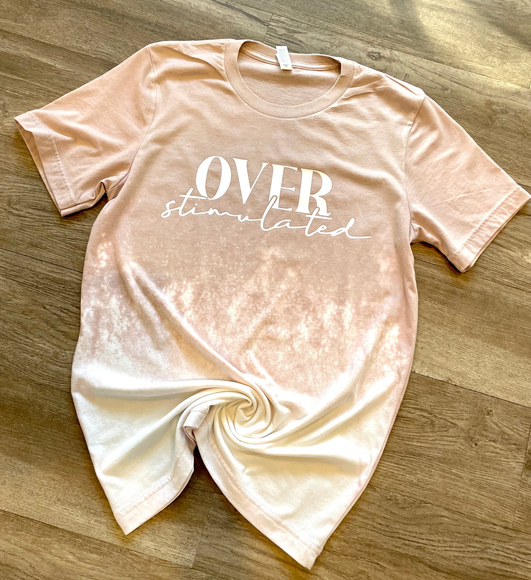 Overstimulated (bleached T-shirt)