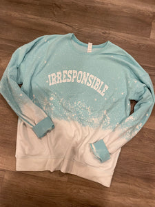 Irresponsible (bleached sweatshirt)